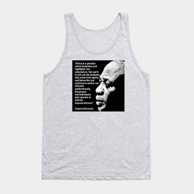 Kwame Nkrumah Quote - Neo-colonialism in Africa Tank Top by Tony Cisse Art Originals